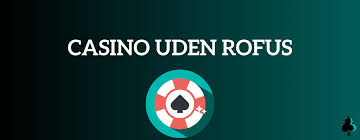 Casino uden ROFUS i Danmark Din Guide til Online Spil Casino uden ROFUS i Danmark Din Guide til Online Spil