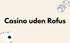 Casino Uden ROFUS Uden MitID En Guide til Online Spil Casino Uden ROFUS Uden MitID En Guide til Online Spil